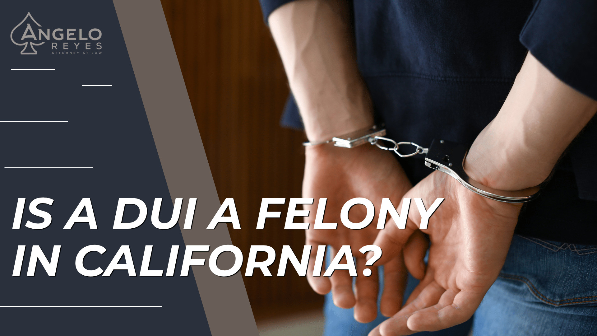 Handcuffed person with bold title asks if DUI is a felony in California, introducing legal consequences overview