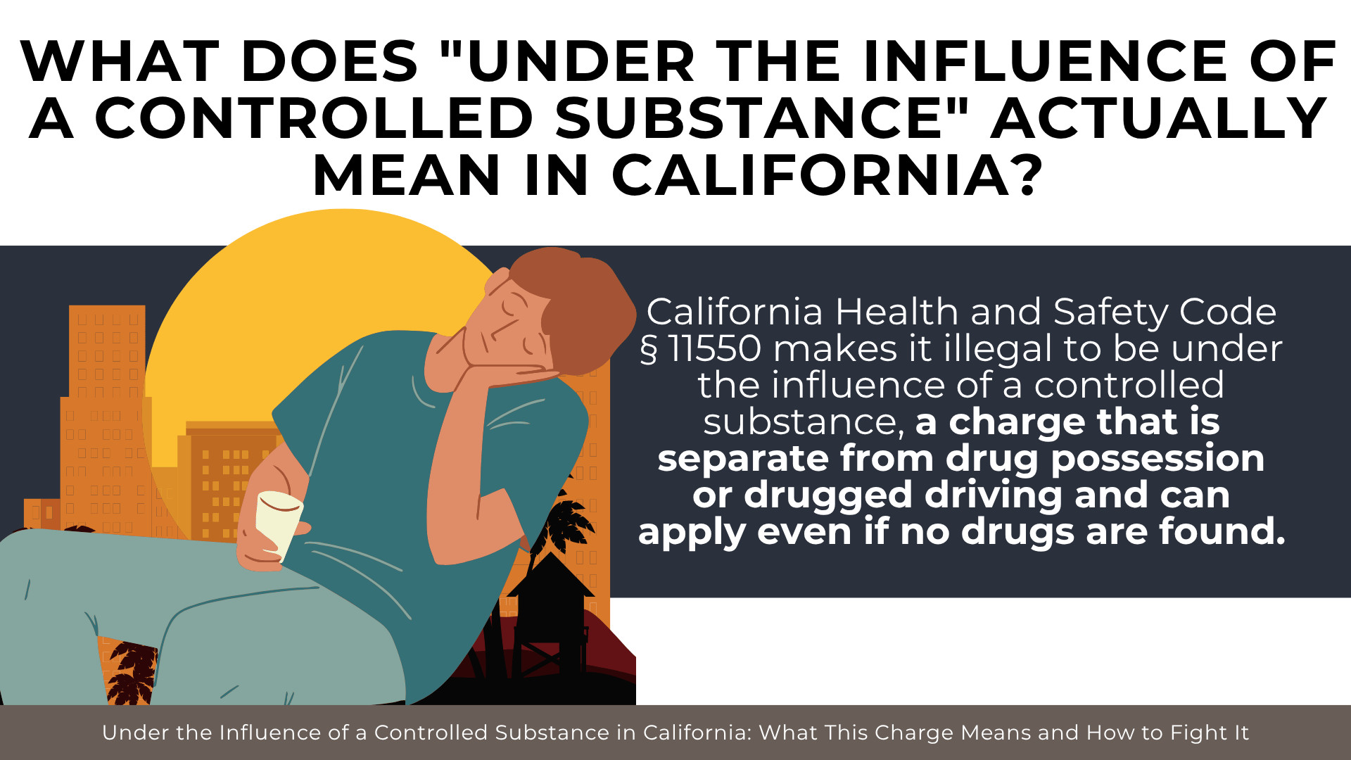 Person holding cup beside city skyline explains California law on controlled substance influence charges