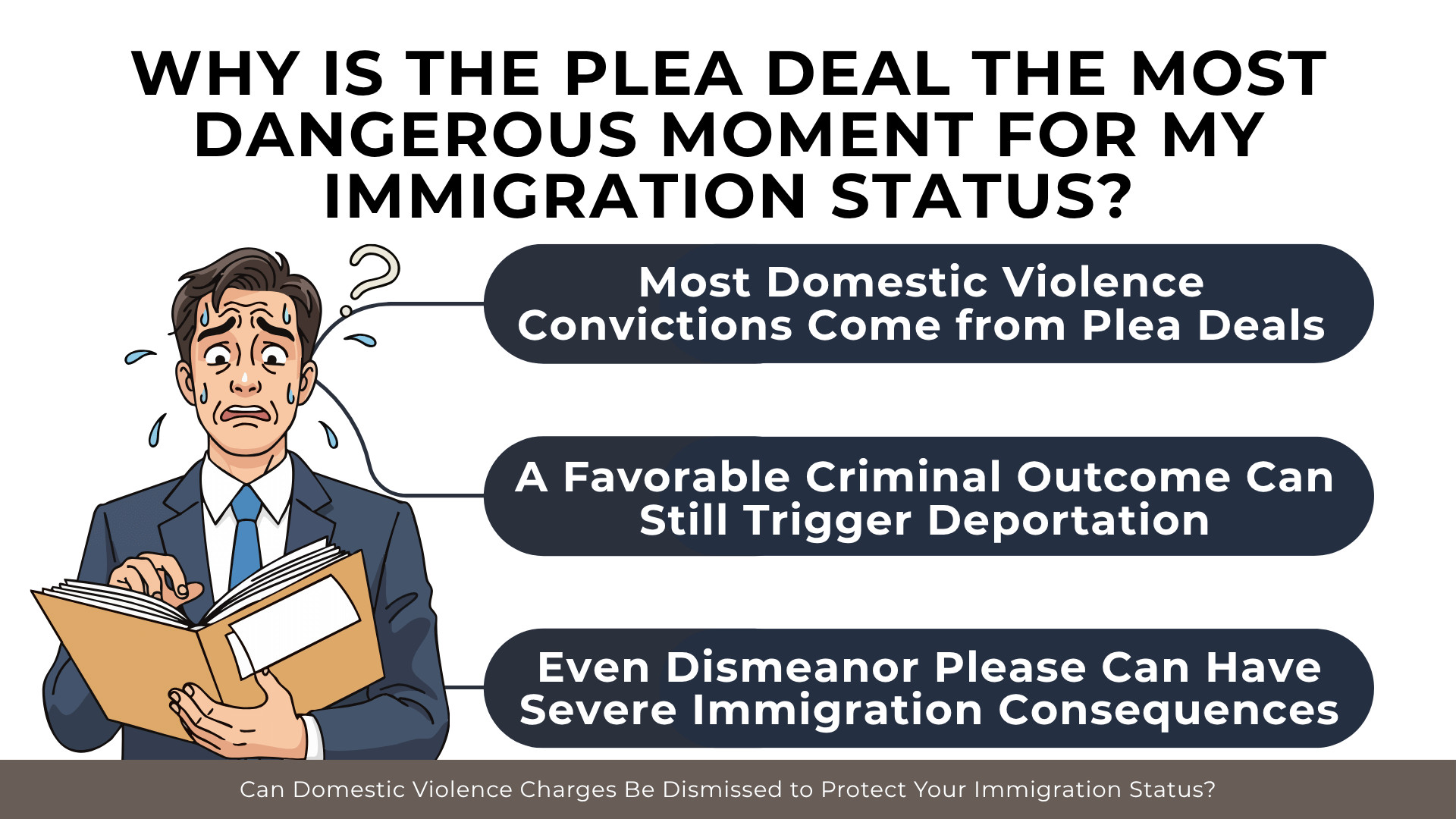 Worried person with file folder beside callouts explaining plea deals and immigration-related consequences.
