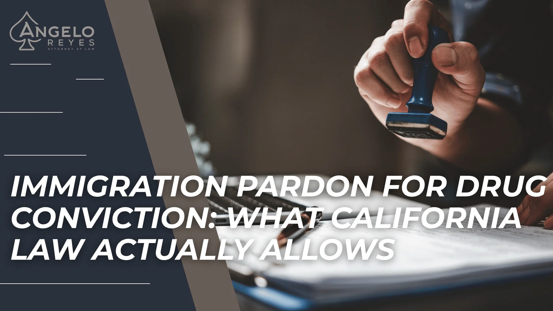 Judge stamping legal documents introduces immigration pardon options for California drug convictions